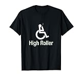 Funny Handicap Discapacidad High Roller Silla de ruedas Camiseta