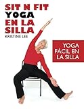 Sit N Fit Yoga En La Silla: Yoga Fácil en la Silla